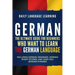 German: The Ultimate Guide for Beginners Who Want to Learn the German Language, Including German Grammar, German Short Stories