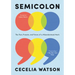 Semicolon: The Past, Present, and Future of a Misunderstood Mark