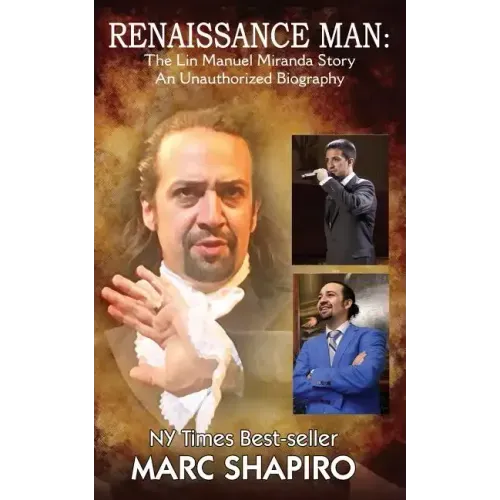Renaissance Man: The Lin-Manuel Miranda Story An Unauthorized Biography