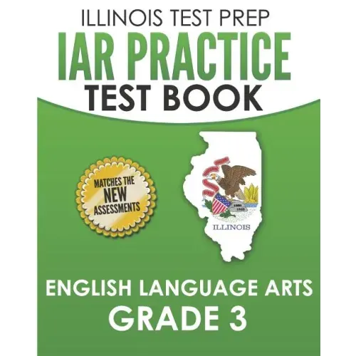 IAR Practice Test Book English Language Arts Grade 3: Preparation for the Illinois Assessment of Readiness ELA Test