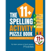 The 11+ Spelling Activity Puzzle Book: Help Your Child Excel in the 11+