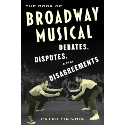 The Book of Broadway Musical Debates, Disputes, and Disagreements