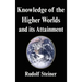 Knowledge of the Higher Worlds and its Attainment