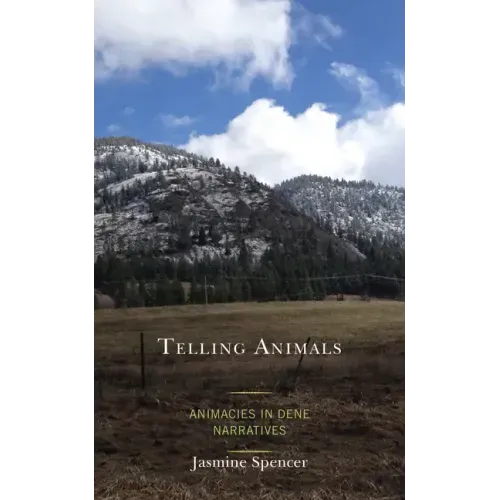 Telling Animals: Animacies in Dene Narratives
