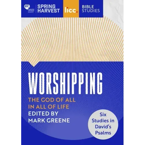 Worshipping: The God of All in All of Life: Six Studies in David's Psalms