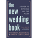 The New Wedding Book: A Guide to Ditching All the Rules