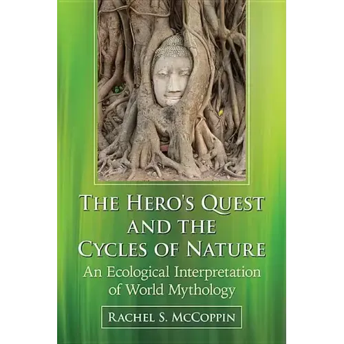 The Hero's Quest and the Cycles of Nature: An Ecological Interpretation of World Mythology