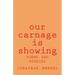 Our Carnage Is Showing: Poems and Stories