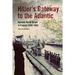 Hitler's Gateway to the Atlantic: German Naval Bases in France, 1940-1945