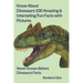 Know About Dinosaurs: 100 Amazing & Interesting Fun Facts with Pictures: "Never Known Before" Dinosaurs Facts