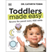 Toddlers Made Easy: Become the Parent Every Child Needs