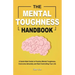 The Mental Toughness Handbook: A Quick-Start Guide to Practice Mental Toughness, Overcome Adversity and Start Controlling Your Life