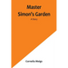 Master Simon's Garden: A Story