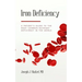Iron Deficiency: A Patient's Guide to the Most Common Nutrient Deficiency in the World