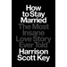 How to Stay Married: The Most Insane Love Story Ever Told