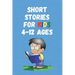 Short Stories for Kids 4 - 12 Ages: Short Stories for Children 4 - 12 years old