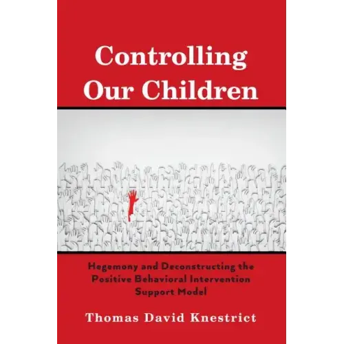 Controlling Our Children: Hegemony and Deconstructing the Positive Behavioral Intervention Support Model