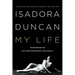 Isadora Duncan: My Life