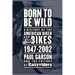 Born to Be Wild: A History of the American Biker and Bikes 1947-2002