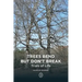 Trees Bend but Don't Break: Trials of Life