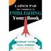 Launch Pad: The Countdown to Publishing Your Book