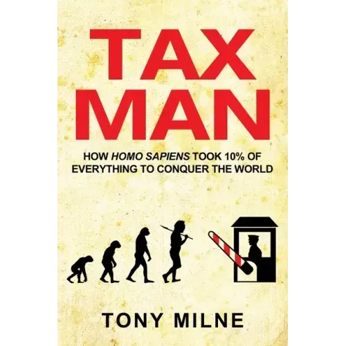 Tax Man: How Homo sapiens took 10% of everything to conquer the world
