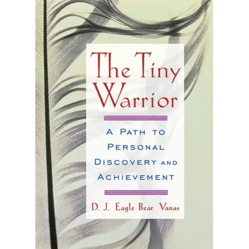 The Tiny Warrior: A Path to Personal Discovery and Achievement