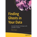 Finding Ghosts in Your Data: Anomaly Detection Techniques with Examples in Python