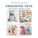Weekend Makes: Crocheted Toys: 25 Quick and Easy Projects to Make