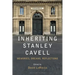 Inheriting Stanley Cavell: Memories, Dreams, Reflections
