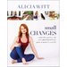 Small Changes: A Rules-Free Guide to Add More Plant-Based Foods, Peace and Power to Your Life