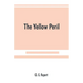 The yellow peril, or, The Orient vs. the Occident as viewed by modern statesmen and ancient prophets