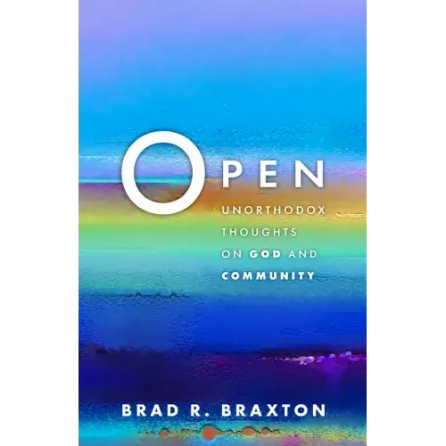 Open: Unorthodox Thoughts on God and Community