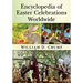 Encyclopedia of Easter Celebrations Worldwide