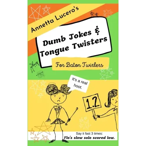 Annetta Lucero's Dumb Jokes & Tongue Twisters For Baton Twirlers