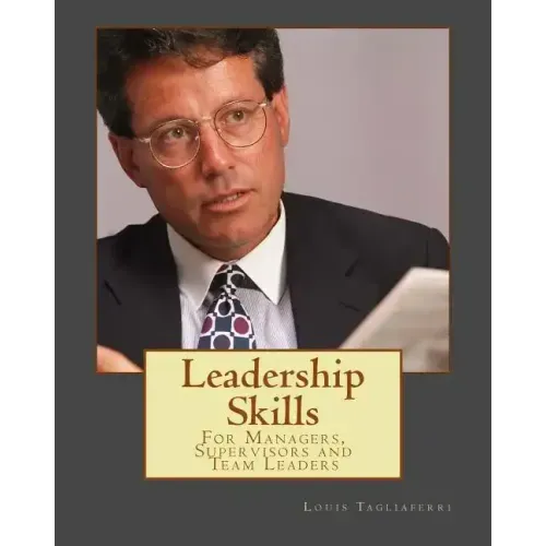Leadership Skills: For Managers, Supervisors and Team Leaders