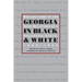 Georgia in Black and White: Explorations in Race Relations of a Southern State, 1865-1950