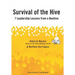 Survival of the Hive: 7 Leadership Lessons from a Beehive
