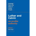 Luther and Calvin on Secular Authority