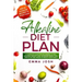 Alkaline Diet Plan: A Complete Guide for Beginners to Feel Amazing, Weight Loss, Increase Energy and Useful Tip and Tricks to Reach Your Goals