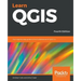Learn QGIS: Your step-by-step guide to the fundamental of QGIS 3.4