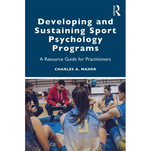 Developing and Sustaining Sport Psychology Programs: A Resource Guide for Practitioners