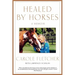 Healed by Horses: A Memoir