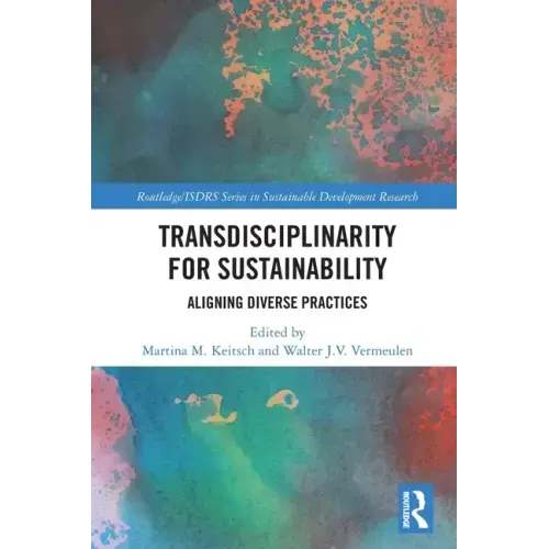 Transdisciplinarity for Sustainability: Aligning Diverse Practices