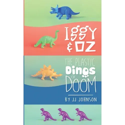 Iggy & Oz: The Plastic Dinos of Doom