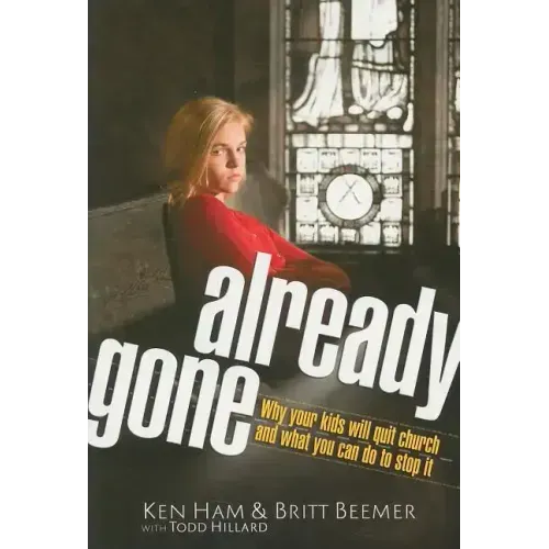 Already Gone: Why Your Kids Will Quit Church and What You Can Do to Stop It