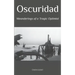 Oscuridad: Meanderings of a Tragic Optimist