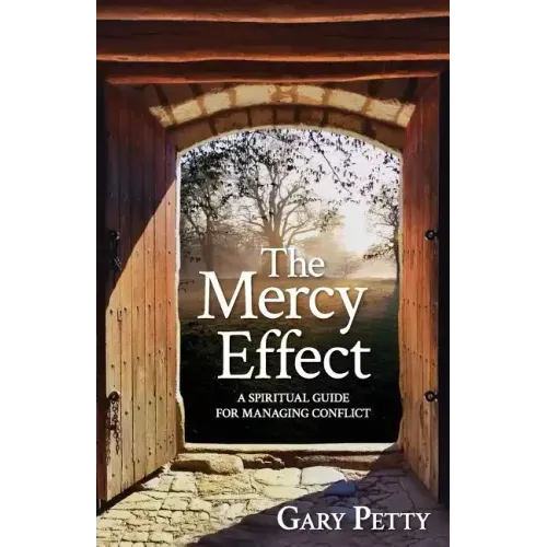 The Mercy Effect: A Spiritual Guide for Managing Conflict