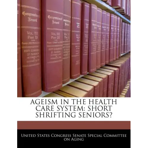 Ageism in the Health Care System: Short Shrifting Seniors?