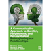 A Communicative Approach to Conflict, Forgiveness, and Reconciliation: Reimagining Our Relationships